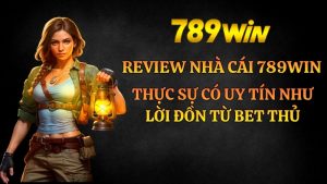 Review Nhà cái 789win có uy tín không? Đánh giá chi tiết 2026